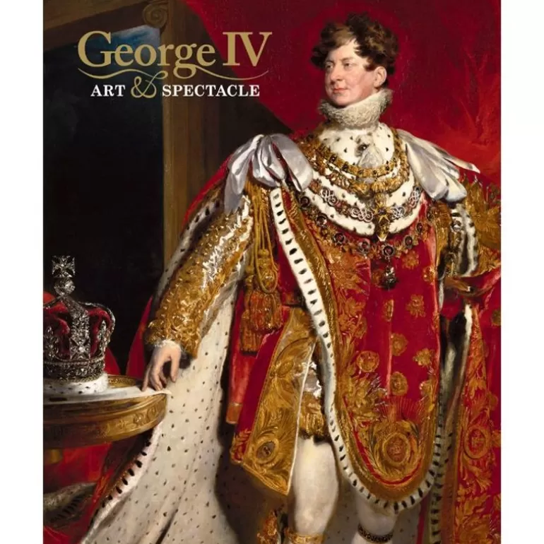 Royal Collection Shop Royal Collection Publications*George Iv: Art And Spectacle